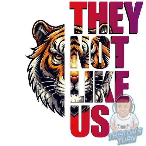 Not Like Us- Tigers